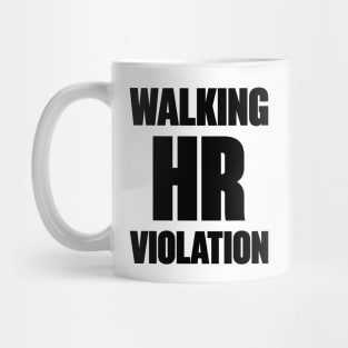 Walking HR Violation Funny Mug